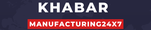 Khabarmanufacturing24x7.com