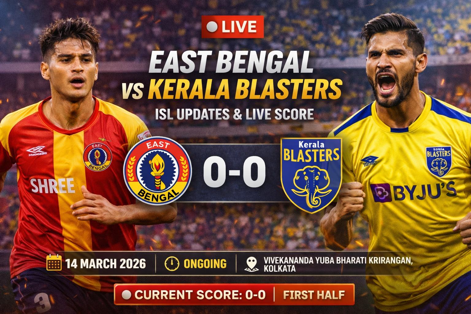 East Bengal vs Kerala Blasters LIVE updates from the Indian Super League match in Kolkata. Check match time, venue, lineups and live score.