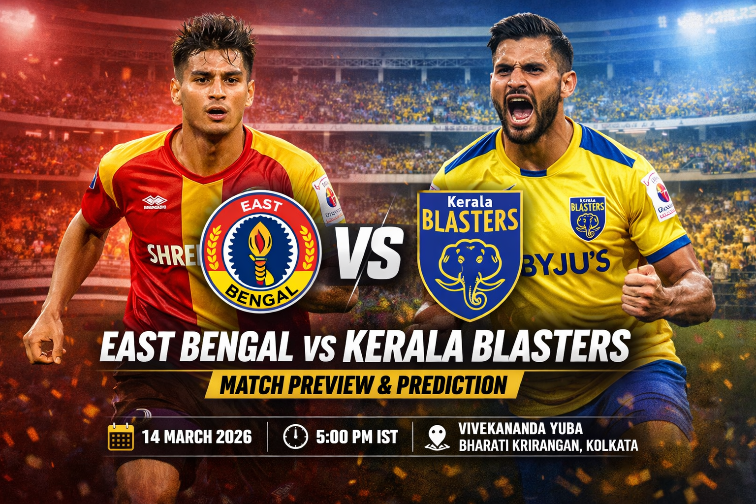 East Bengal vs Kerala Blasters match preview with venue, match time, key players, team news and prediction for the Indian Super League clash in Kolkata.